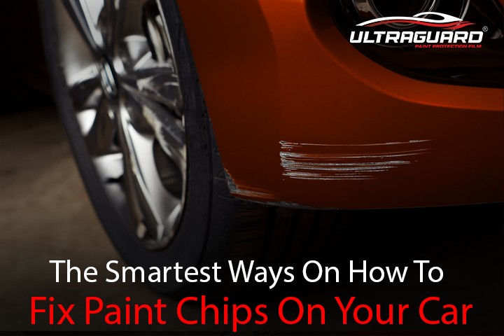 The Smartest Ways on How to Fix Paint Chips on Your Car